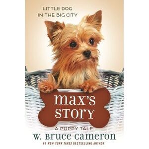 Max's Story: A Puppy Tale -- W. Bruce Cameron
